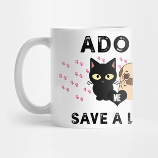 Adopt Save A Life - Dog Lovers Dogs - Cat Cats Mug